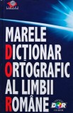 Marele Dictionar Ortografic al Limbii Romane - 2007, Litera International, 1439 pagini, Coperta Cartonata, Stare Foarte Buna