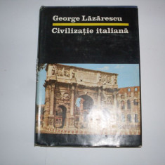 Civilizatia Italiana - George Lazarescu ,550193