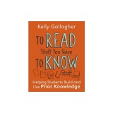 To Read Stuff You Have to Know Stuff: Helping Students Build and Use Prior Knowledge