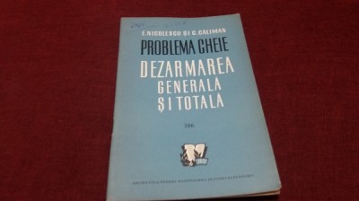 E NICOLESCU - PROBLEMA CHEIE DEZARMAREA GENERALA SI TOTALA foto