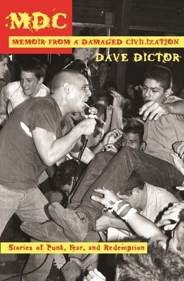 MDC: Memoir from a Damaged Civilization: Stories of Punk, Fear, and Redemption foto