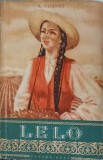 LELO - A. CEISVILI, 1954, Cartea Rusa, Roman, Beletristica, 331 pagini, Romana, Coperta Necartonata