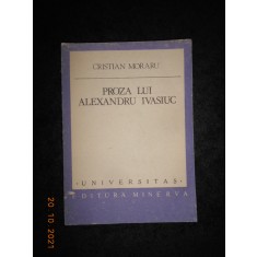 CRISTIAN MORARU - PROZA LUI ALEXANDRU IVASIUC (Universitas)