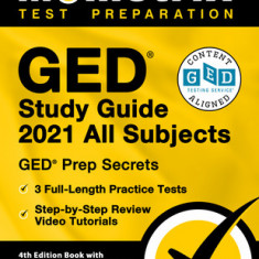 GED Study Guide 2021 All Subjects - GED Test Prep Secrets, Full-Length Practice Test, Step-by-Step Review Video Tutorials: [4th Edition Book With Cert