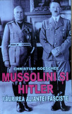 Mussolini Si Hitler Faurirea Aliantei Fasciste - Christian Goeschel ,559027, 2018, Orizonturi