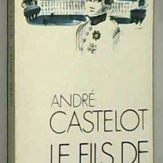 Le fils de l'empereur / Andre Castelot