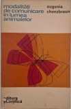 Modalitati de comunicare in lumea animalelor - Eugenia Chenzbraun - Carte