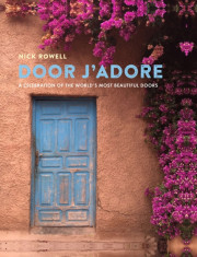 Door J&amp;#039;Adore: A Celebration of the World&amp;#039;s Most Beautiful Doors foto