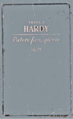 Putere fara glorie Frank J Hardy 1954 (volum II) foto