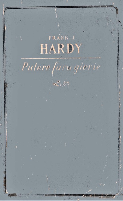 Putere fara glorie Frank J Hardy 1954 (volum II)