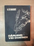 DARUIND VEI DOBANDI de N. STEINHARDT , Baia Mare , 1992 * PREZINTA URME DE UZURA