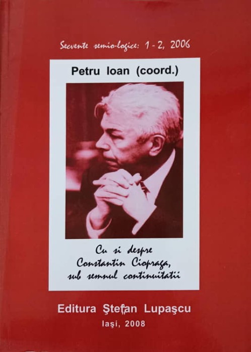 CU SI DESPRE CONSTANTIN CIOPRAGA, SUB SEMNUL CONTINUITATII-PETRU IOAN-148529