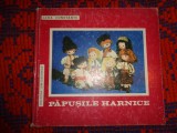 Papusile harnice - Lena Constante / muzica :Hary Brauner /editura Ion Creanga ,an 1972 / dedicate , semnatura ( autograf )