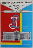 ISTORIA LICEULUI INTERNAT &#039;&#039; C. NEGRUZZI &#039;&#039; IASI , 1895 -1995 , sub redactia : I. AGRIGOROAIEI si GH. IACOB , 1995 , DEDICATIE *