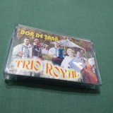 CASETA AUDIO TRIO ROYAL-DOR DE TARA ORIGINALA