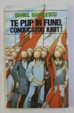 TE PUP IN FUND , CONDUCATOR IUBIT de DANIEL BANULESCU , 1994, Nemira