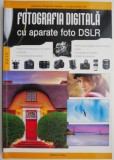 Fotografia digitala cu aparate foto DSLR