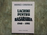 ANDREI CIURUNGA - LACRIMI PENTRU BASARABIA (1940-1995)