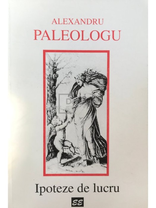 Alexandru Paleologu - Ipoteze de lucru (Editia: 996)