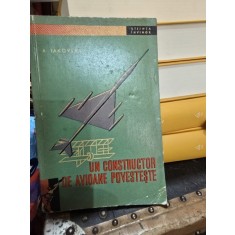 Un constructor de avioane povesteste , A. Iakovlev , 1959