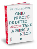 Ghid practic de detectare a minciunilor - Paperback brosat - Daniel J. Levitin - Publica