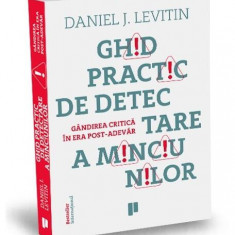 Ghid practic de detectare a minciunilor - Paperback brosat - Daniel J. Levitin - Publica