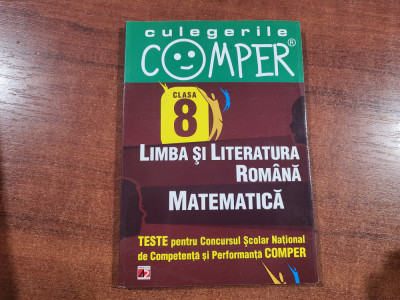 Limba si literatura romana.Matematica clasa a 8 a-COMPER- - Elena Apastinii,etc foto
