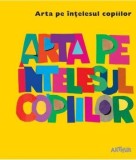 Arta pe intelesul Copiilor. Cartea Galbena - Amanda Renshaw