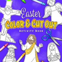 Coloring & Activity Book - Easter 5-7: Easter Color and Cut Out Activity Book