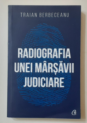 Traian Berbeceanu - Radiografia Unei Marsavii Judiciare foto