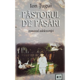 Ion Tugui - Pastorul de pasari