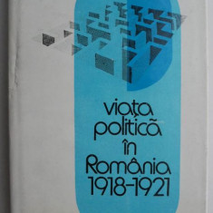 Viata politica in Romania (1918-1921) – Mircea Musat, Ion Ardeleanu
