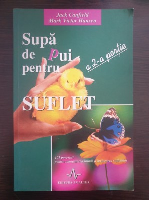 SUPA DE PUI PENTRU SUFLET - A 4-A PORTIE - Canfield, Hansen foto