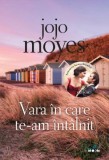 Vara in care te-am intalnit - Jojo Moyes - Carte Noua/Anticariat - Editura necunoscuta