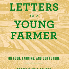 Letters to a Young Farmer: On Food, Farming, and Our Future