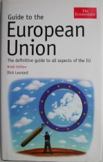 Guide to the European Union. The definitive guide to all aspects of the EU &ndash; Dick Leonard