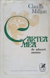 Cartea Mea de Aducere Aminte - Claudia Millian - Biografii, Memorii, Jurnale, Cartea Romaneasca, 1973, Paperback