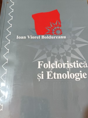 FOLCLORISTICA SI ETNOLOGIE IOAN VIOREL BOLDUREANU foto