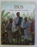 ISUS - CALEA , ADEVARUL SI VIATA , 2015