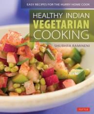 Healthy Indian Vegetarian Cooking: Easy Recipes for the Hurry Home Cook [Vegetarian Cookbook, Over 80 Recipes] foto