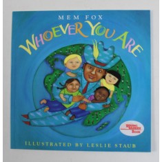 WHOEVER YOU ARE by MEM FOX , illustrated by LESLIE STAUB , 2001