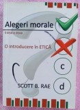 (C497) SCOTT B. RAE - ALEGERI MORALE - O INTRODUCERE IN ETICA