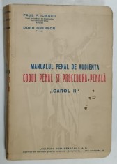 MANUALUL PENAL DE AUDIENTA , CODUL PENAL SI PROCEDURA PENALA ' CAROL II ' de PAUL P. ILIESCU si DORU GHERSON , 1936
