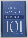 LEADERSHIP 101 , WHAT EVERY LEADER NEEDS TO KNOW by JOHN C. MAXWELL , 2002