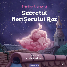 Secretul Norisorului Roz, Cristina Donovici,Anda Ansheen - Editura Curtea Veche