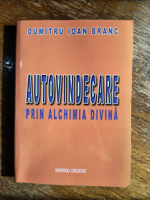 Autovindecare prin alchimia divina - Dumitru Branc / R8P4F foto