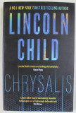 CHRYSALIS by LINCOLN CHILD , A THRILLER , 2022