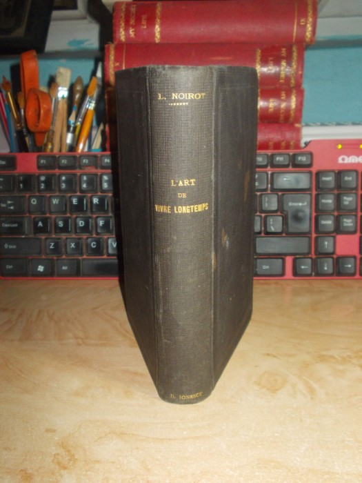 L. NOIROT - ARTA DE A TRAI MULT TIMP / L&#039;ART DE VIVRE LONGTEMPS , PARIS , 1881