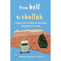 From Hell to Challah : Rising from Fragile to Fearless, One Grain at a Time