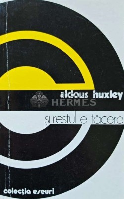Si restul e tacere - 1977 - Aldous Huxley (AJ66) foto
